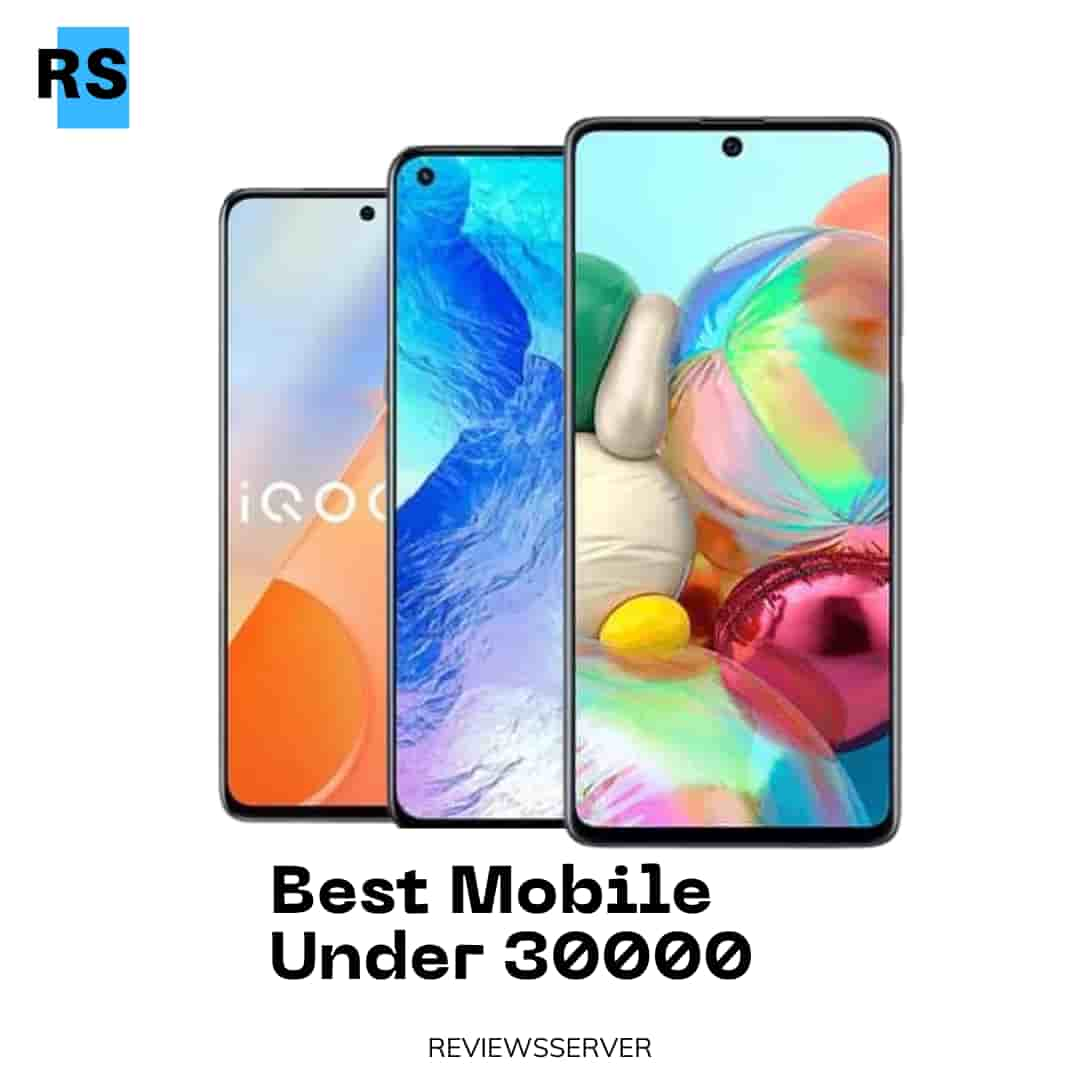 Best Mobile Under 30000 In 2022, Mobiles Under 30000